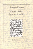 François Rannou - Elémentaire (lettre sur la poésie).