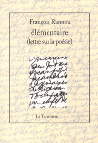 François Rannou - Elémentaire (lettre sur la poésie).
