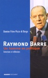 Damien Fière-Pozzo di Borgo - Raymond Barre, Un Homme En Politique. Entretiens Et Reflexions.