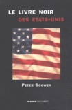 Peter Scowen - Le Livre Noir Des Etats-Unis.