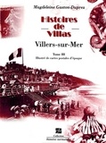 Magdeleine Gaston-Duprez - Histoires de villas  : Villers-sur-Mer - Tome 3.