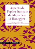 Jean-Christophe Branger et Vincent Giroud - Aspects de l'opéra français de Meyerbeer à Honegger.
