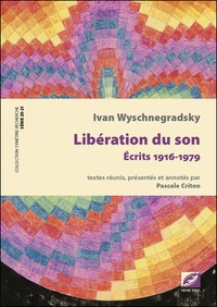 Ivan Wyschnegradsky et Pascale Criton - Libération du son - Ecrits 1916-1979.
