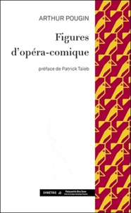 Arthur Pougin - Figures d'opéra-comique.