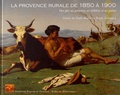 Paule Brahic et Pierre Echinard - La Provence rurale de 1850 à 1900 - Vue par ses peintres, ses félibres et ses poètes.