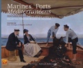 Jean Arrouye et Brigitte Gaillard - Marines et Ports Méditerranéens - Peintures des XVIIIème-XIXème-XXème siècles.
