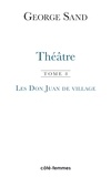 George Sand - Théâtre - Tome 8, Les Don Juan de village.