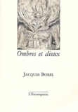 Jacques Borel - Ombres Et Dieux.