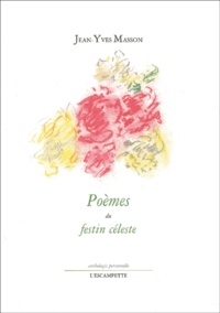 Jean-Yves Masson - Poemes Du Festin Celeste.