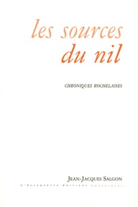 Jean-Jacques Salgon - Les sources du Nil - Chroniques rochelaises.