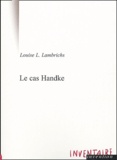 Louise Lambrichs - Le cas Handke - Conversation à bâtons rompus.