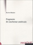Karim Madani - Fragments de cauchemar américain et autres textes.