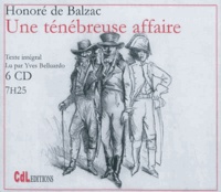 Honoré de Balzac - Une ténébreuse affaire. 6 CD audio