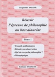 Jacqueline Tartar - Réussir l'épreuve de philosophie au baccalauréat - Tome 1.
