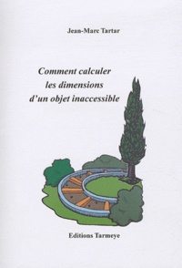 Jean-Marc Tartar - Comment calculer les dimensions d'un objet inaccessible.