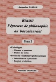 Jacqueline Tartar - Réussir l'épreuve de philosophie au baccalauréat - Tome 2.