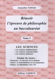 Jacqueline Tartar - Réussir l'épreuve de philosophie au baccalauréat - Tome 5.