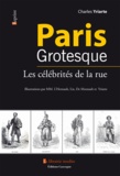 Charles Yriarte - Paris grostesque - Les célébrités de la rue.