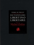 Pierre de Proost - Dictionnaire libertino-libertaire - Tome 1.