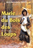 Marie-Bernadette Dupuy - Marie du bois des loups.