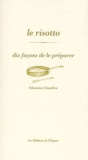 Sébastien Chambru - Le risotto - Dix façons de le préparer.