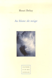 Henri Deluy - Au blanc neige ; A l'étrangère.