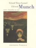Gérard Titus-Carmel - Edvard Munch - Entre chambre et ciel.