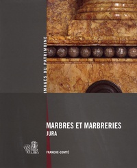 Laurent Poupard - Marbres et marbreries du Jura - Franche-Comté.
