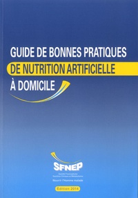 Corinne Bouteloup et Cécile Chambrier - Guide de bonnes pratiques de nutrition artificielle à domicile.