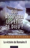 Raymond Ortlund - Qui accusera les élus de Dieu? - La victoire de Romains 8.