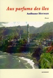 Andhume Houmadi - Aux parfums des îles.