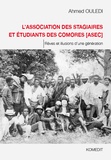 Ahmed Ouledi - L'association des stagiaires et étudiants des Comores (ASEC) - Rêves et illusions d'une génération.
