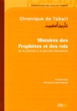 Mohammed ibn Jarir Al-Tabari - Chronique de Tabari : Histoire des Prophètes et des rois - De la création à la dernière Révélation.