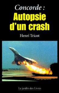 Henri Tricot - Concorde : Autopsie D'Un Crash.