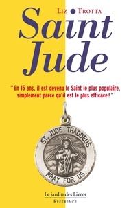 Liz Trotta - Saint-Jude - Le patron des prières impossibles.