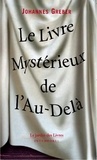 Johannes Greber - Le Livre Mystérieux de l'Au-Delà - La communication avec le monde spirituel, ses lois et ses buts, expériences personnelles d'un prêtre catholique.