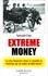 Satyajit Das - Extreme Money - La crise financière vécue et racontée de l'intérieur par un trader de Wall Street.