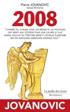 Pierre Jovanovic - 2008 - "L'année où, chaque jour, les médias et les politiques ont menti aux citoyens pour leur cacher le plus grand hold-up de l'Histoire mené à l'échelle planétaire par des banquiers américains devenus fous".
