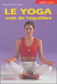 Hans-H Rhyner - Le yoga, voie de l'équilibre.