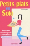 Véronique Meglioli - Petits plats en solo - 70 Recettes faciles et originales pour célibataires gourmands.