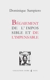Dominique Sampiero - Begaiement de l'impossible et de l'impensable.