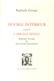 Raphaële George - Double intérieur précédé de L'absence réelle.