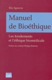 Elio Sgreccia - Manuel de bioéthique - Les fondements et l'éthique biomédicale.