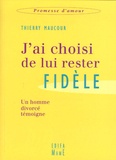 Thierry Maucour - J'ai choisi de lui rester fidèle - Un homme divorcé témoigne.