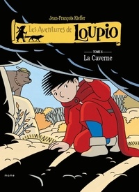 Jean-François Kieffer - Les Aventures de Loupio Tome 6 : La Caverne.