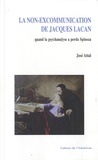 José Attal - La non-excommunication de Jacques Lacan - Quand la psychanalyse a perdu Spinoza.
