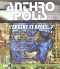 OUVRAGE COLLECTIF SO - Anthropolis Volume 1 N° 2/2003 : L'argent, et après...?.