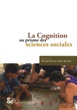 Bernard Lahire et Claude Rosental - La cognition au prisme des sciences sociales.