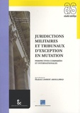 Elisabeth Lambert Abdelgawad et Fabian Omar Salvioli - Juridictions militaires et tribunaux d'exception en mutation - Perspectives comparées et internationales.
