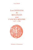 Eric Thiou - Les Citoyens de Besançon sous l'Ancien Régime (1677-1790).